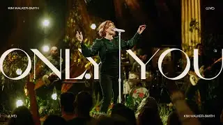 Kim Walker-Smith - Only You (Official Live)