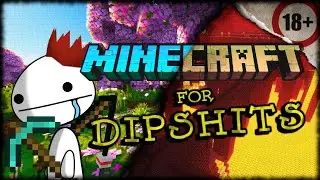 A Dipshits Guide To Minecraft