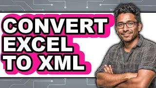 How to Convert Excel to XML - Easy Guide