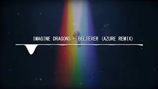 Imagine Dragons - Believer (Azure Remix)