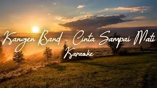 CINTA SAMPAI MATI - KANGEN BAND | KARAOKE