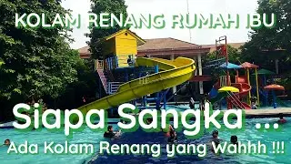 KOLAM RENANG RUMAH IBU | Tak Sangka Ternyata Ada Kolam Renang  Yang Wahh Banget | Virtual Tour