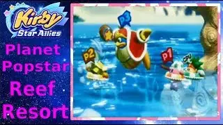 Kirby Star Allies - Part 8 | Planet Popstar (Reef Resort)
