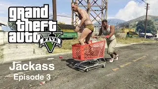 GTA V Meets Jackass, Episode 3