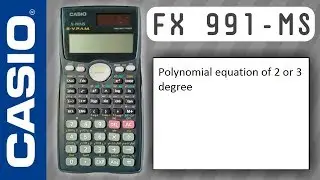 CASIO fx-991ms :  Polynomial Equation of 2 or 3 degree