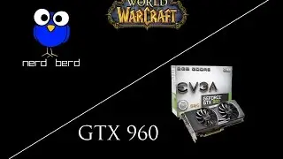 World of Warcraft GTX 960 Ultra settings with FPS (PVP)