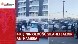 4 kişinin öldüğü silahlı saldırı anı kamera