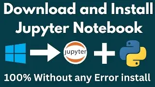 How to download and install Jupyter Notebook without any Error 100% for Windows 10 / 11 with Python
