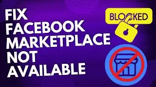 Fix Facebook Marketplace Not Available to You : Quick, Easy Steps
