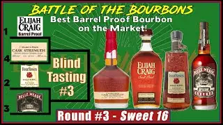 Best Barrel Proof Bourbon on the Market Blind Tasting #3! - Battle of the Bourbons (Sweet 16 Round)