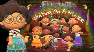 Waiting On A Miracle | Encanto | Animal Crossing New Horizons 动物森友会