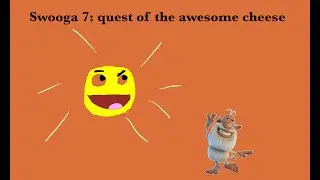 Swooga 7: the quest of the awesome cheese (YTP)