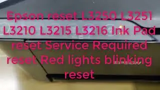 How to reset Epson L3250 L3251 L3210 L3215 L3216