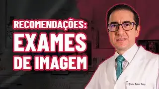 Exames de Imagem: 3 Recomendações Fundamentais