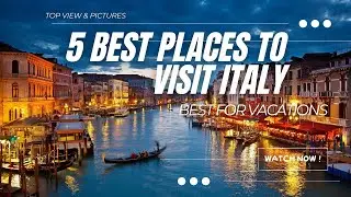 Best 5 Places to Visit Italy || Top 5 Cities Best view & Pictures