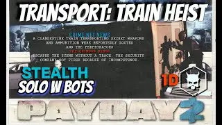 Payday 2 - Bain: Transport: Train Heist - DS OD - Solo Stealth - All Loot - Bagging Volatile Goodies