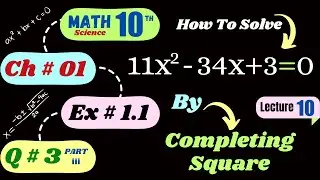 Lec 10 math10 Ex 1.1 Q3 | math 10th class chapter 1 | completing square method of quadratic equation