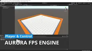 Aurora FPS | Player & Control | Unity Tutorial