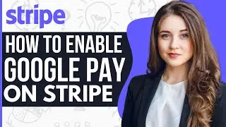 How To Enable Google Pay On Stripe (2023 UPDATE!)