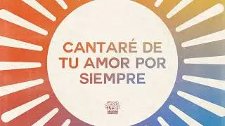 Cantaré De Tu Amor Por Siempre - Shout Praises Kids (Audio)