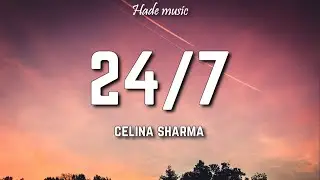 Celina Sharma, Harris J - 24/7  [I'm thinking about you] (Lyrics)