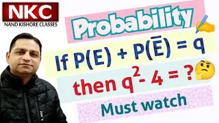 Probability Questions| If P(E) +P(E') = q then what is the value of q^2 - 4? | Concept Clarification