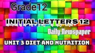 Grade 12 Initial Letters 12 (Daily Newspaper),UNIT 3 DIET AND NUTRITION