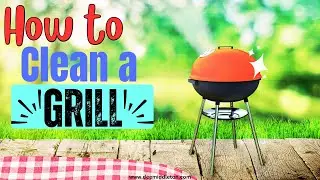 How to Clean a Grill