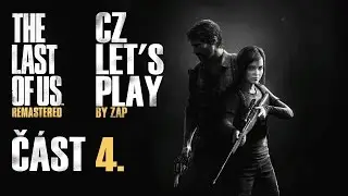 The Last Of Us: Remastered (PS4) - CZ Let's Play - Část 4.