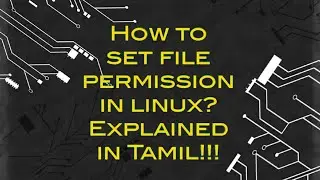 How to set file permisssion in linux? Explained in tamil!!