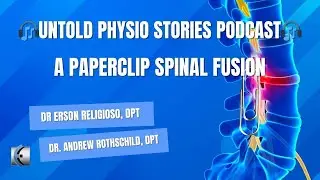 Untold Physio Stories Podcast - A Paperclip Spinal Fusion