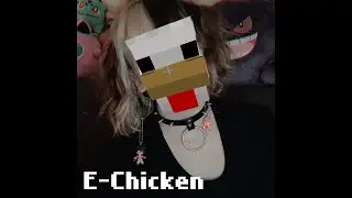 E-Chickens are ruining my life