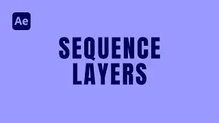 Sequence Layers After Effects 2023