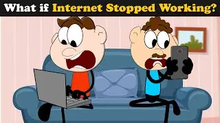 What if Internet Stopped Working? | 