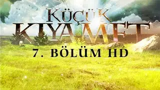 Küçük Kıyamet Bölüm 7 - HD