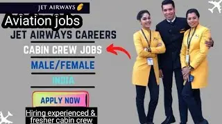 Jet airways cabin crew jobs|Jet Airways hiring male & female cabin crew| Jet Airways jobs|Cabin crew