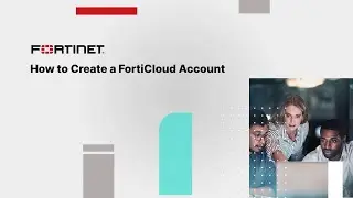 How to Create a FortiCloud Account