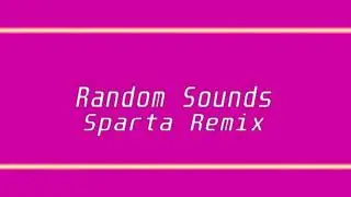 Random Sounds Sparta Remix
