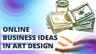 6 Art Design Online Businesses You Can Start in 2021 ( make money online 2021)