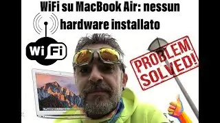 MacBook Air e problema WiFi - sventriamolo