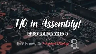 Quick Learn I/O in Assembly! (Computer System Organisation) | Lab 6,7 - I/O in Assembly