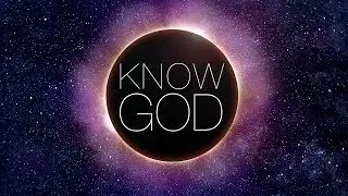 Know God - Week 3