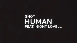 $NOT - Human (feat. Night Lovell) prod. Donnie Katana (Audio)