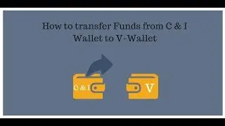 How to Transafer funds from C & I wallets to V wallet