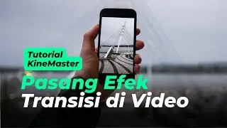 Pasang Efek Transisi di Video dengan KineMaster  | Tutorial KineMaster