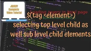 jQuery Tutorials #26 - selecting top level child elements along with sub level child elements.
