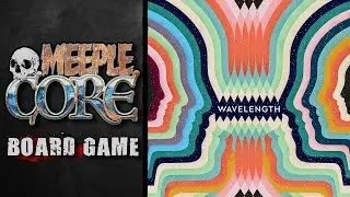 MeepleCore Podcast EP88 - Wavelength
