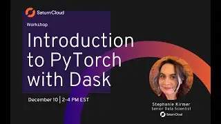 Workshop: Introduction to PyTorch with Dask