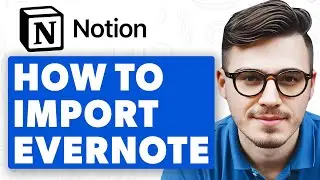 How To Import Evernote To Notion [2025 Guide]
