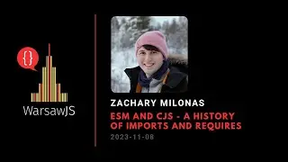 ⚡️Lightning talk - Zachary Milonas - ESM and CJS - a history of imports and requires